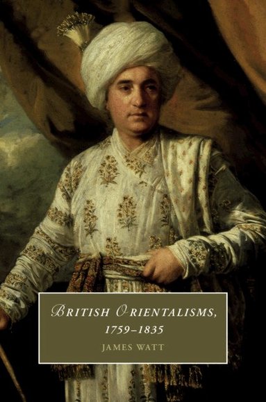 James Watt - British Orientalisms, 1759-1835, Inbunden