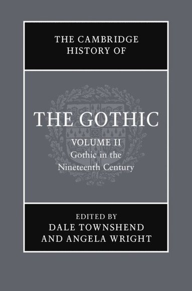 bokomslag The Cambridge History of the Gothic: Volume 2, Gothic in the Nineteenth Century