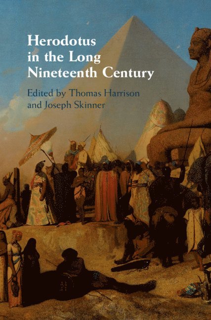 Thomas Harrison, Joseph Skinner, Scotland) Harrison, Thomas (University of St Andrews, Joseph (University of Newcastle upon Tyne) Skinner - Herodotus in the Long Nineteenth Century, Inbunden