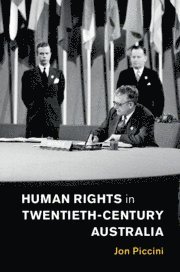 Jon Piccini - Human Rights in Twentieth-Century Australia, Inbunden