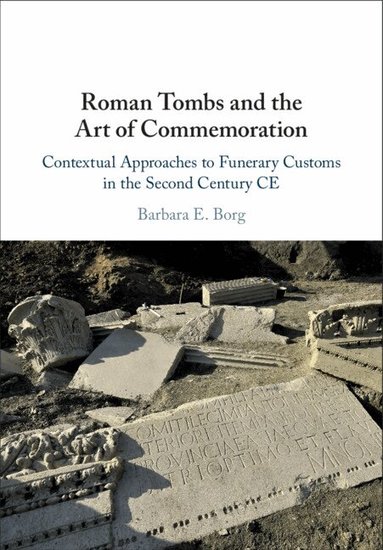 Barbara E. Borg - Roman Tombs and the Art of Commemoration, Inbunden