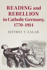 bokomslag Reading and Rebellion in Catholic Germany, 1770-1914