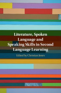 bokomslag Literature, Spoken Language and Speaking Skills in Second Language Learning