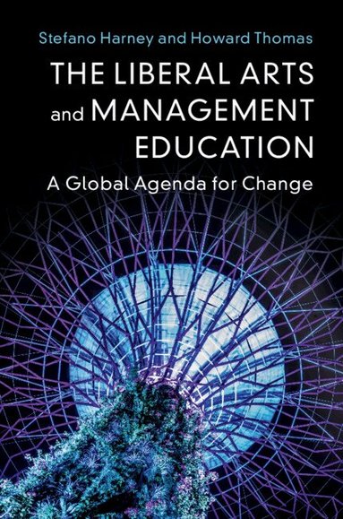 Stefano Harney, Howard Thomas - The Liberal Arts and Management Education, Inbunden