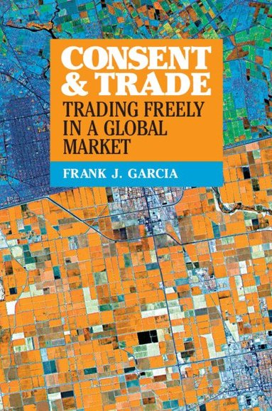 Frank J. Garcia - Consent and Trade, Inbunden
