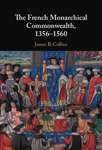 bokomslag The French Monarchical Commonwealth, 1356-1560