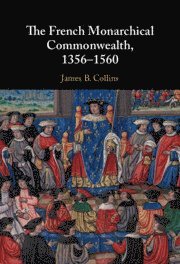 French Monarchical Commonwealth, 1356-1560 1