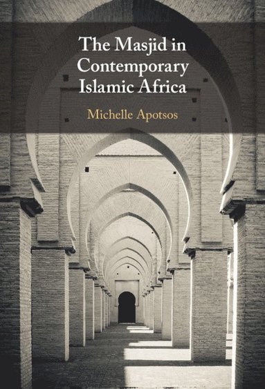 bokomslag The Masjid in Contemporary Islamic Africa