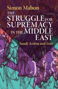bokomslag The Struggle for Supremacy in the Middle East