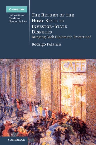 Rodrigo Polanco - The Return of the Home State to Investor-State Disputes, Inbunden
