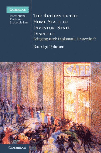 Rodrigo Polanco, Switzerland) Polanco, Rodrigo (Universitat Bern - The Return of the Home State to Investor-State Disputes, Inbunden