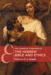 bokomslag The Cambridge Companion to the Hebrew Bible and Ethics