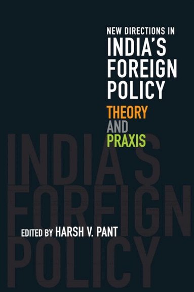 Harsh V. Pant - New Directions in India's Foreign Policy, Inbunden