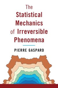 bokomslag The Statistical Mechanics of Irreversible Phenomena