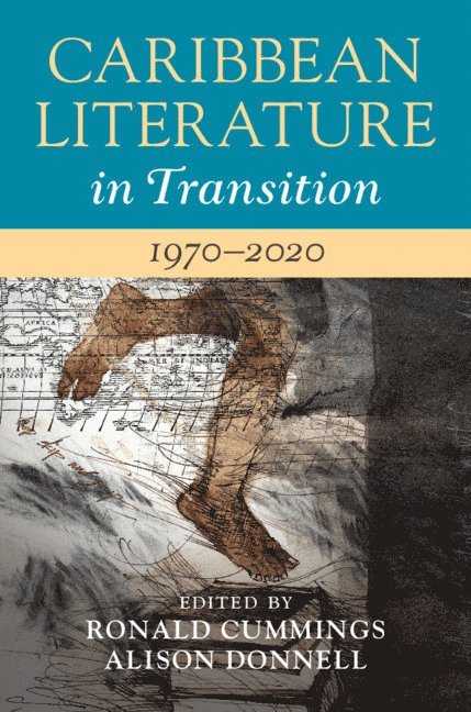 Caribbean Literature in Transition, 1970-2020: Volume 3 1
