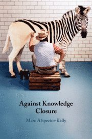 Marc Alspector-Kelly - Against Knowledge Closure, Inbunden