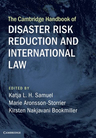 bokomslag The Cambridge Handbook of Disaster Risk Reduction and International Law