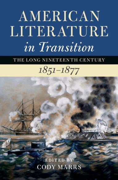 Cody Marrs - American Literature in Transition, 1851-1877, Inbunden