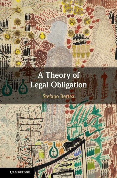 Stefano Bertea - A Theory of Legal Obligation, Inbunden