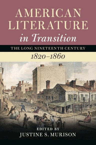 Justine S. Murison - American Literature in Transition, 1820-1860: Volume 2, Inbunden