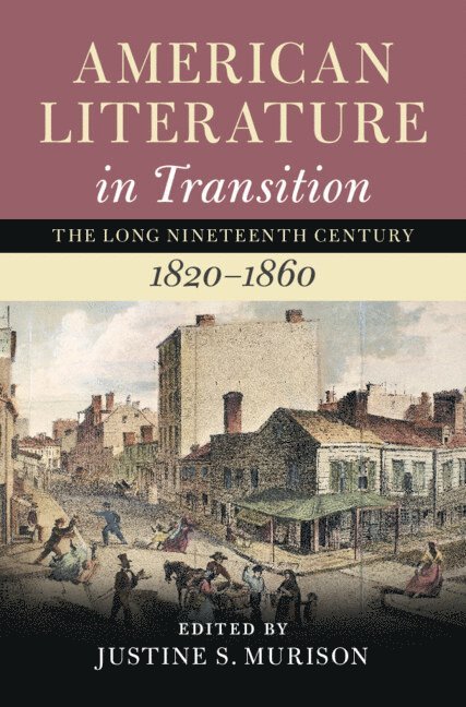 Justine S. Murison, Justine S. (University of Illinois) Murison - American Literature in Transition, 1820–1860: Volume 2, Inbunden