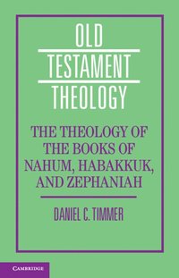 bokomslag The Theology of the Books of Nahum, Habakkuk, and Zephaniah