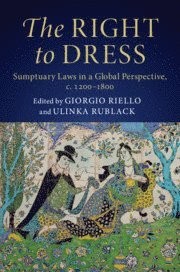 Giorgio Riello, Ulinka Rublack, Giorgio (University of Warwick) Riello, Ulinka (University of Cambridge) Rublack - Right to Dress, Inbunden