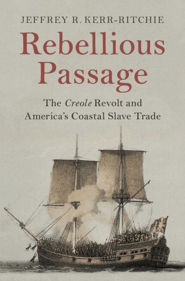 Jeffrey R. Kerr-Ritchie - Rebellious Passage, Inbunden