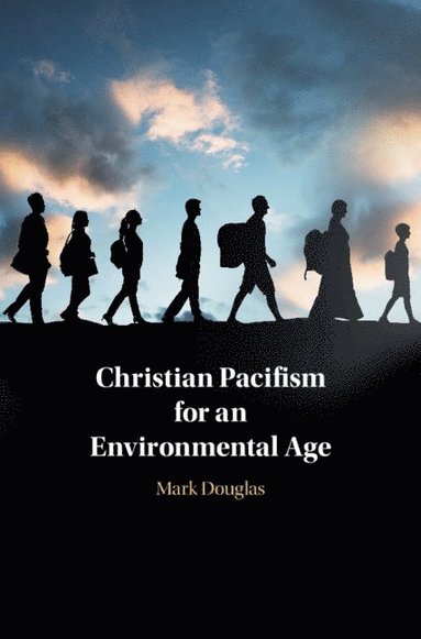 bokomslag Christian Pacifism for an Environmental Age
