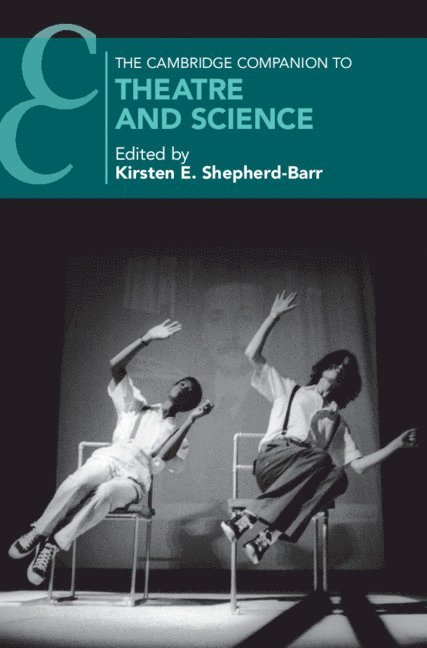 Kirsten E. Shepherd-Barr, Kirsten E. (University of Oxford) Shepherd-Barr, Kirsten E Shepherd-Barr - Cambridge Companion to Theatre and Science, Inbunden