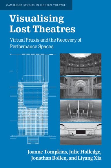 Joanne Tompkins, Julie Holledge, Jonathan Bollen, Liyang Xia - Visualising Lost Theatres, Inbunden