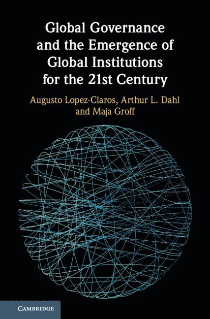 Global Governance and the Emergence of Global Institutions for the 21st Century 1