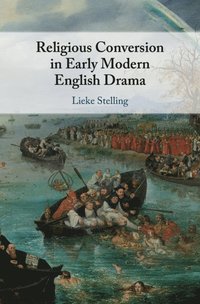 bokomslag Religious Conversion in Early Modern English Drama