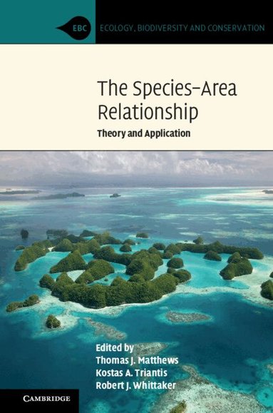 Thomas J. Matthews, Kostas A. Triantis, Robert J. Whittaker - The Species-Area Relationship, Inbunden