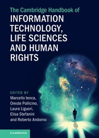 bokomslag The Cambridge Handbook of Information Technology, Life Sciences and Human Rights