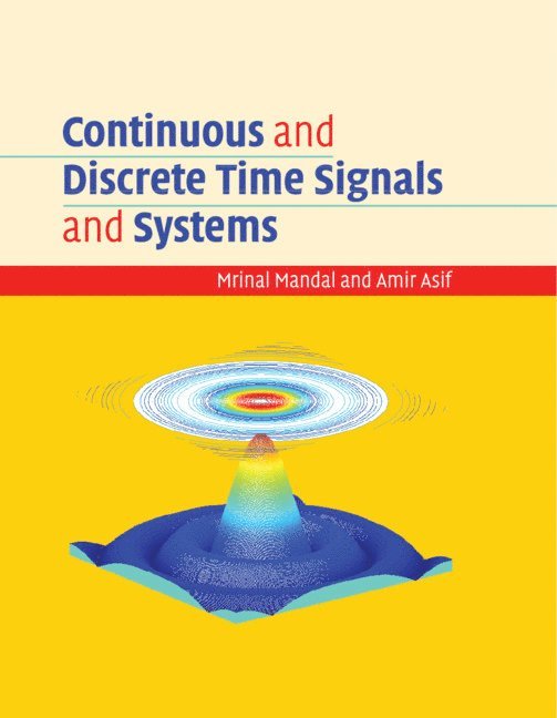 Mrinal Mandal, Amir Asif - Continuous and Discrete Time Signals and Systems, Inbunden
