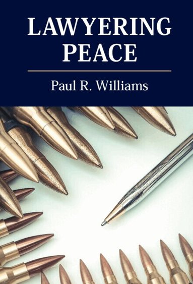 Paul R. Williams - Lawyering Peace, Inbunden
