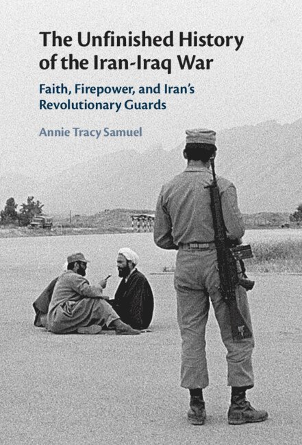 Annie Tracy Samuel, Chattanooga) Tracy Samuel, Annie (University of Tennessee - Unfinished History of the Iran-Iraq War, Inbunden