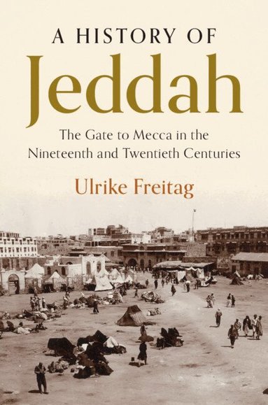 Ulrike Freitag - A History of Jeddah, Inbunden