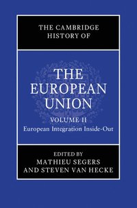 bokomslag The Cambridge History of the European Union: Volume 2, European Integration Inside-Out