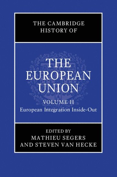 bokomslag The Cambridge History of the European Union: Volume 2, European Integration Inside-Out