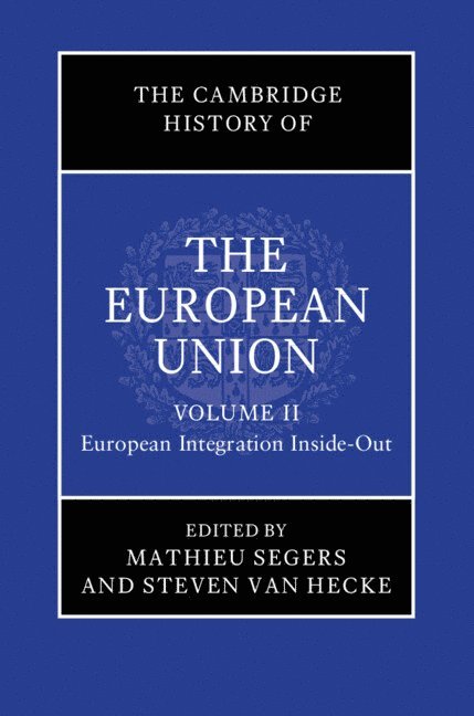 The Cambridge History of the European Union: Volume 2, European Integration Inside-Out 1