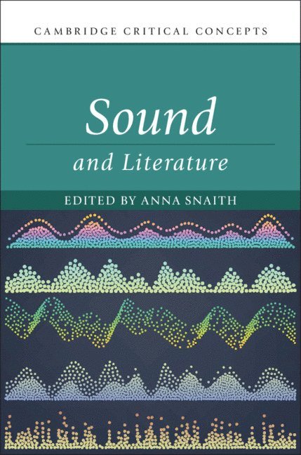 Anna Snaith, Anna (King's College London) Snaith - Sound and Literature, Inbunden