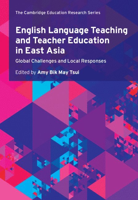 Amy Bik May Tsui, Amy Bik May (The University of Hong Kong) Tsui - English Language Teaching and Teacher Education in East Asia, Inbunden