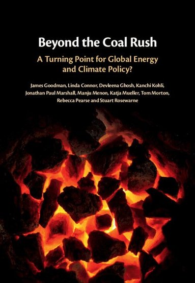 James Goodman, Linda Connor, Devleena Ghosh, Kanchi Kohli, Jonathan Paul Marshall, Manju Menon, Katja Mueller, Tom Morton, Rebecca Pearse, Stuart Rosewarne - Beyond the Coal Rush, Inbunden