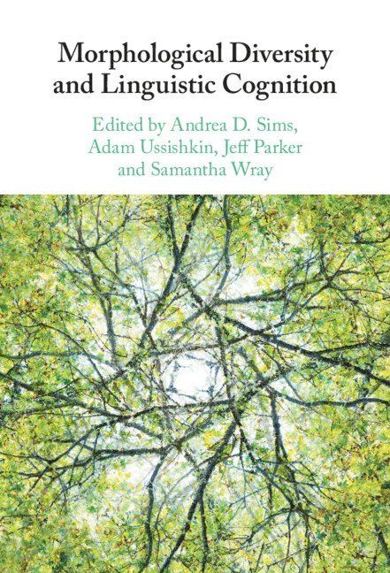 Andrea D. Sims, Adam Ussishkin, Jeff Parker, Samantha Wray, Andrea D. (Ohio State University) Sims, Adam (University of Arizona) Ussishkin, Utah) Parker, Jeff (Brigham Young University, New Hampshire) Wray, Samantha (Dartmouth College - Morphological Diversity and Linguistic Cognition, Inbunden