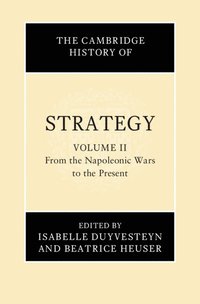 bokomslag The Cambridge History of Strategy: Volume 2, From the Napoleonic Wars to the Present