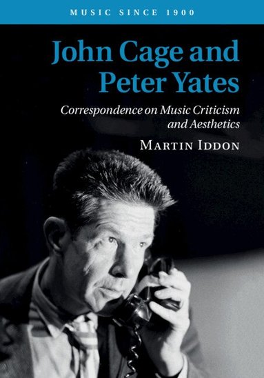 Martin Iddon - John Cage and Peter Yates, Inbunden