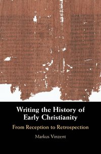 bokomslag Writing the History of Early Christianity