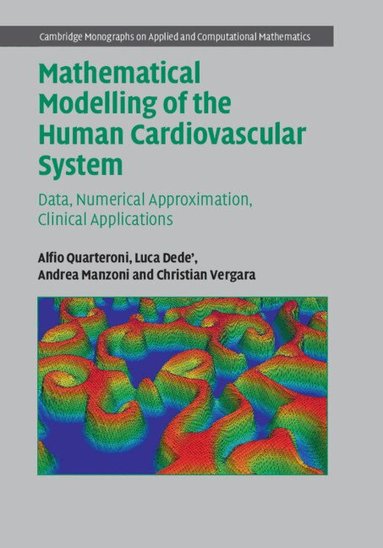 Alfio Quarteroni, Luca Dede', Andrea Manzoni, Christian Vergara - Mathematical Modelling of the Human Cardiovascular System, Inbunden